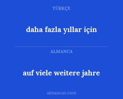 daha fazla yıllar için - auf viele weitere jahre