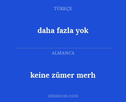daha fazla yok - keine zümer merh