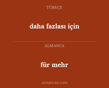 für mehr - daha fazlası için
