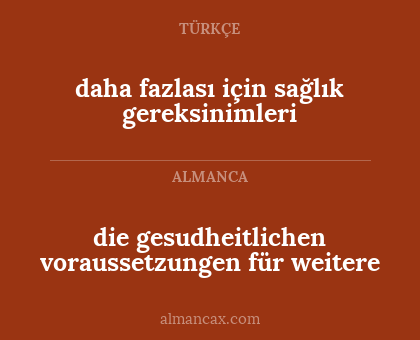 die gesudheitlichen voraussetzungen für weitere - daha fazlası için sağlık gereksinimleri