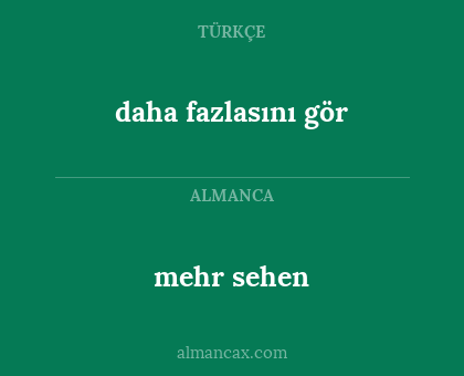 daha fazlasını gör - mehr sehen