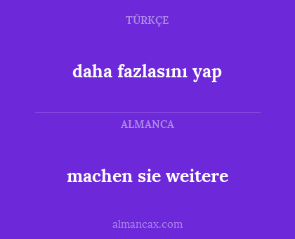 machen sie weitere - daha fazlasını yap