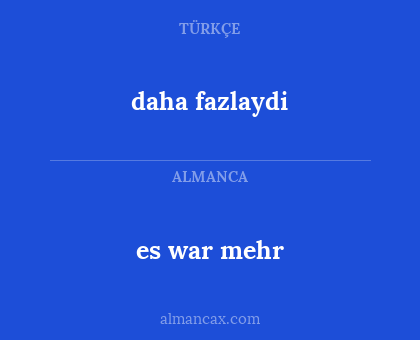 es war mehr - daha fazlaydi