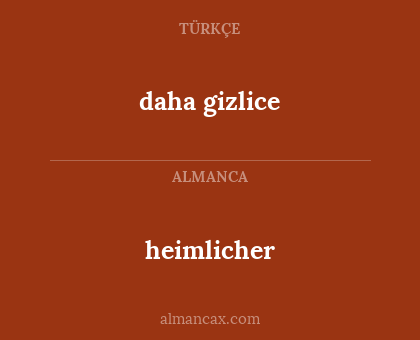 heimlicher - daha gizlice