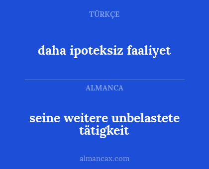 seine weitere unbelastete tätigkeit - daha ipoteksiz faaliyet