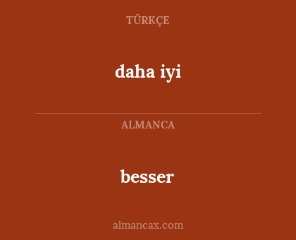 daha iyi - besser