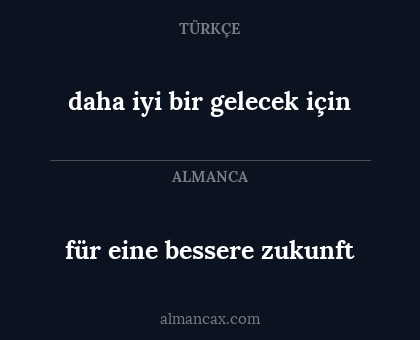 für eine bessere zukunft - daha iyi bir gelecek için