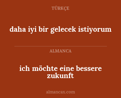 ich möchte eine bessere zukunft - daha iyi bir gelecek istiyorum