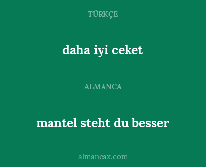daha iyi ceket - mantel steht du besser