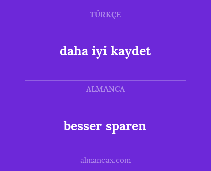 daha iyi kaydet - besser sparen