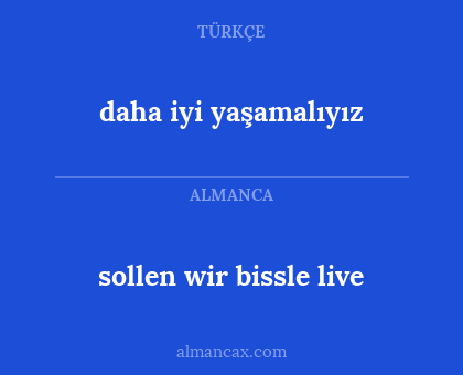 sollen wir bissle live - daha iyi yaşamalıyız