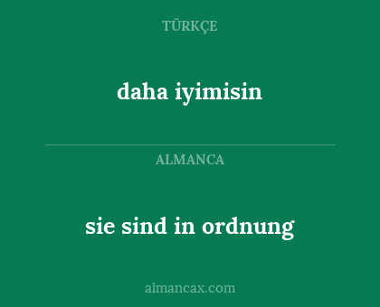 sie sind in ordnung - daha iyimisin