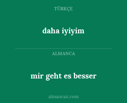 daha iyiyim - mir geht es besser