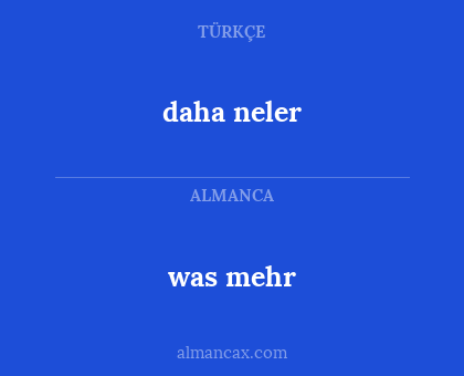 daha neler - was mehr