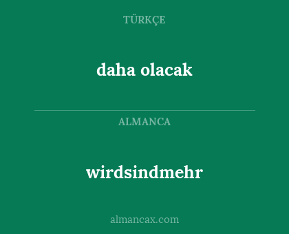 daha olacak - wirdsindmehr