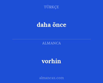 vorhin - daha önce