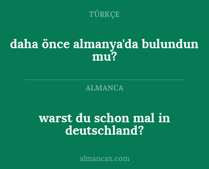 daha önce almanya'da bulundun mu? - warst du schon mal in deutschland?