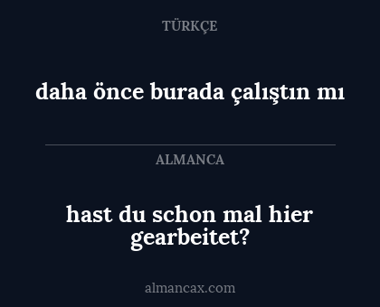 daha önce burada çalıştın mı - hast du schon mal hier gearbeitet?