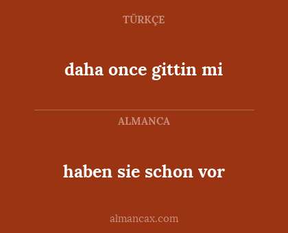 haben sie schon vor - daha once gittin mi