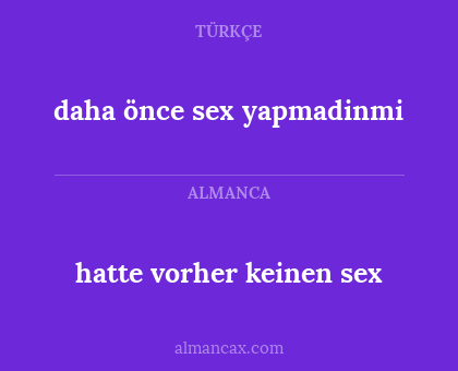 daha önce sex yapmadinmi - hatte vorher keinen sex