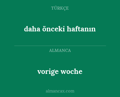 vorige woche - daha önceki haftanın