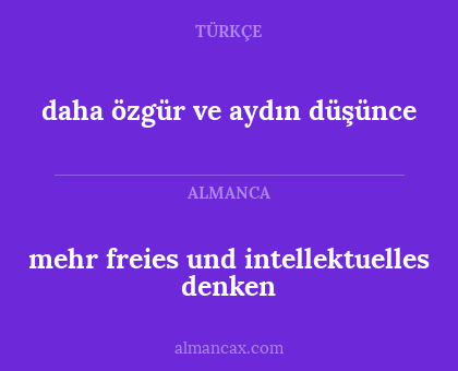 mehr freies und intellektuelles denken - daha özgür ve aydın düşünce