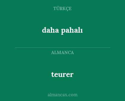 daha pahalı - teurer