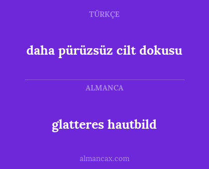 glatteres hautbild - daha pürüzsüz cilt dokusu