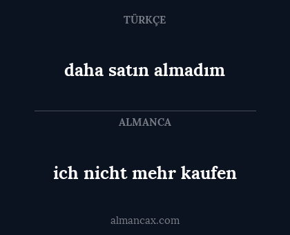 daha satın almadım - ich nicht mehr kaufen