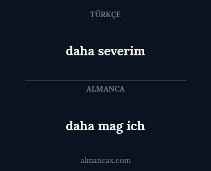 daha severim - daha mag ich