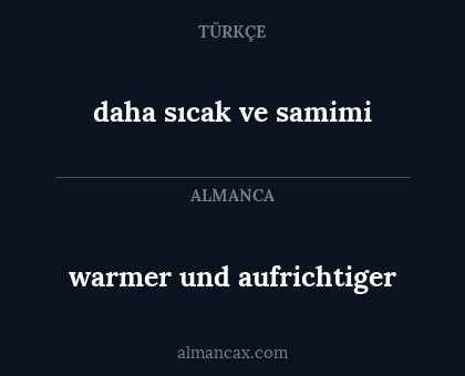 daha sıcak ve samimi - warmer und aufrichtiger