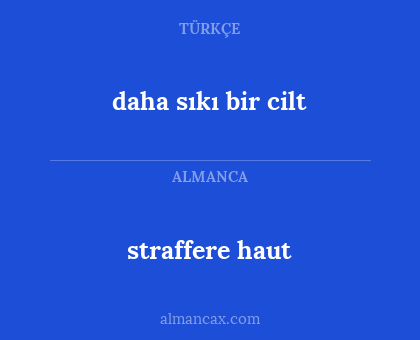 straffere haut - daha sıkı bir cilt