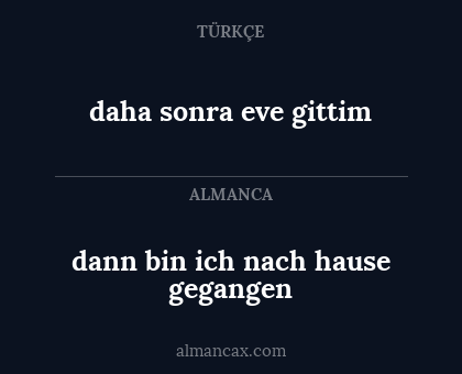 dann bin ich nach hause gegangen - daha sonra eve gittim