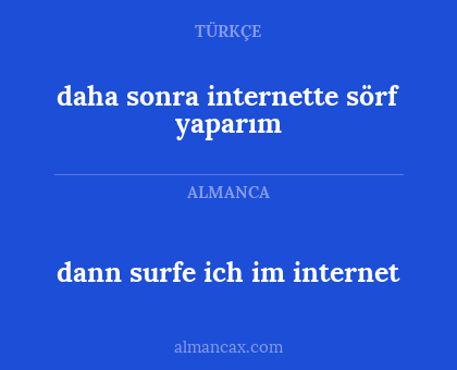 dann surfe ich im internet - daha sonra internette sörf yaparım