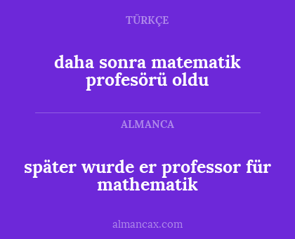 später wurde er professor für mathematik - daha sonra matematik profesörü oldu