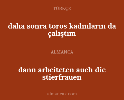daha sonra toros kadınların da çalıştım - dann arbeiteten auch die stierfrauen