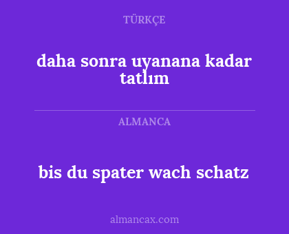 bis du spater wach schatz - daha sonra uyanana kadar tatlım