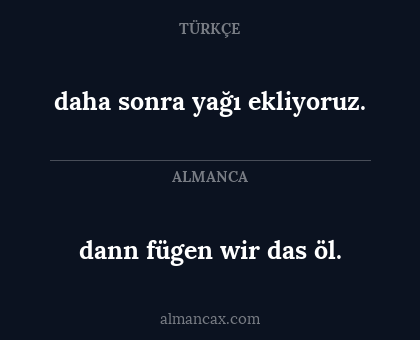 daha sonra yağı ekliyoruz. - dann fügen wir das öl.