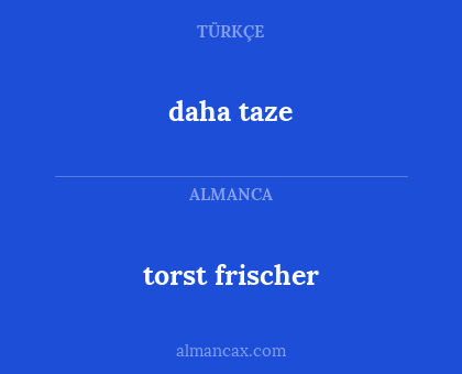torst frischer - daha taze