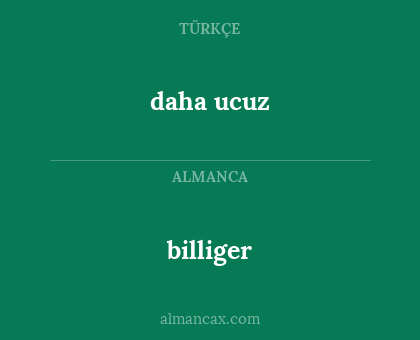 billiger - daha ucuz