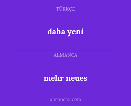 daha yeni - mehr neues