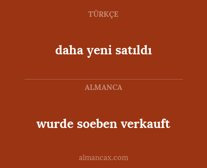 daha yeni satıldı - wurde soeben verkauft