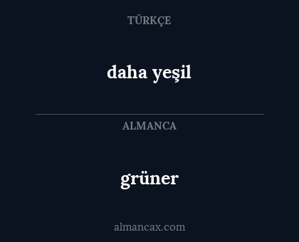 grüner - daha yeşil