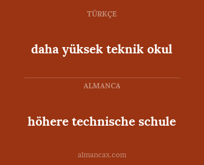 daha yüksek teknik okul - höhere technische schule