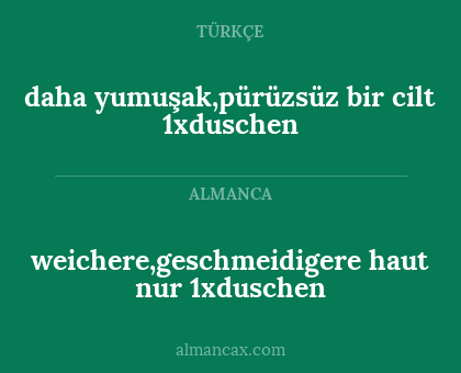 daha yumuşak,pürüzsüz bir cilt 1xduschen - weichere,geschmeidigere haut nur 1xduschen