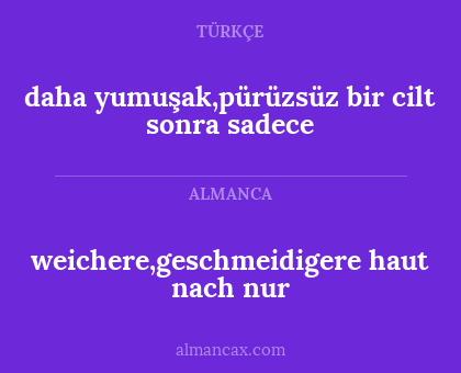 weichere,geschmeidigere haut nach nur - daha yumuşak,pürüzsüz bir cilt sonra sadece