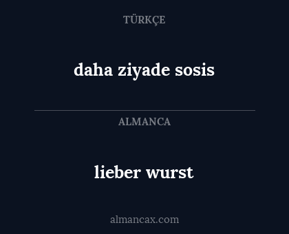 daha ziyade sosis - lieber wurst
