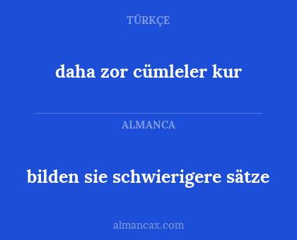 bilden sie schwierigere sätze - daha zor cümleler kur