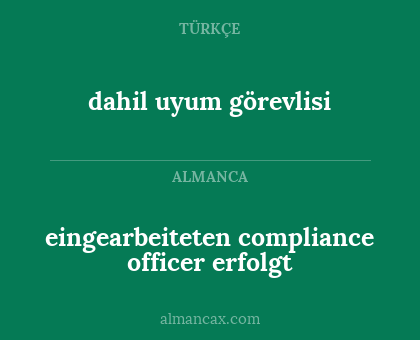 dahil uyum görevlisi - eingearbeiteten compliance officer erfolgt