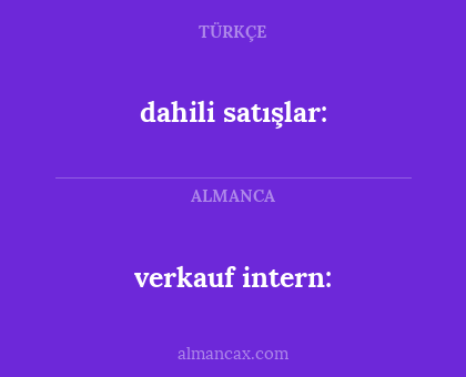 verkauf intern: - dahili satışlar: